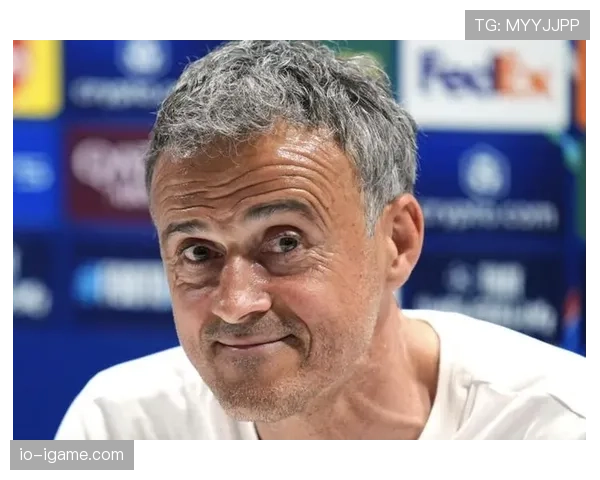 恩里克更衣室管理引热议：球员直言其风格独特且高效